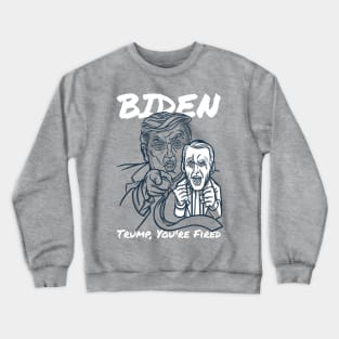 Trump You're Fired President Biden Harris 2020 Elections Crewneck Sweatshirt